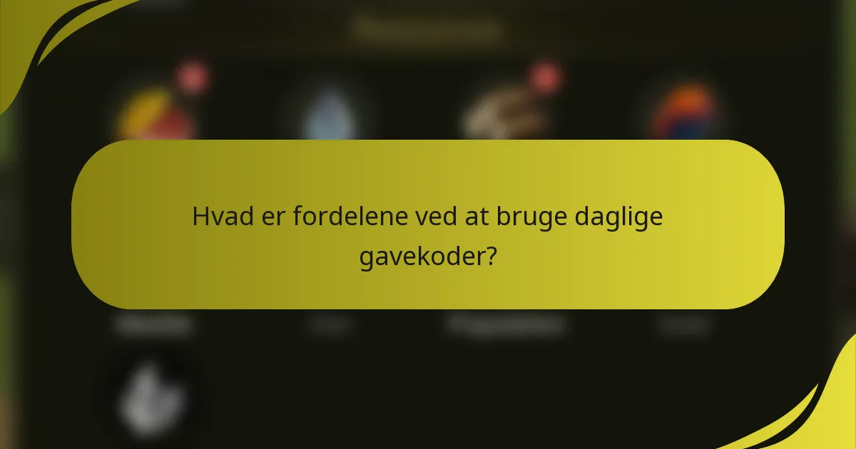 Hvad er fordelene ved at bruge daglige gavekoder?