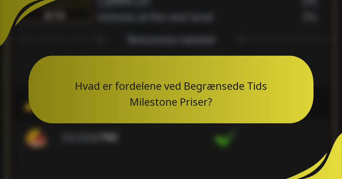 Hvad er fordelene ved Begrænsede Tids Milestone Priser?