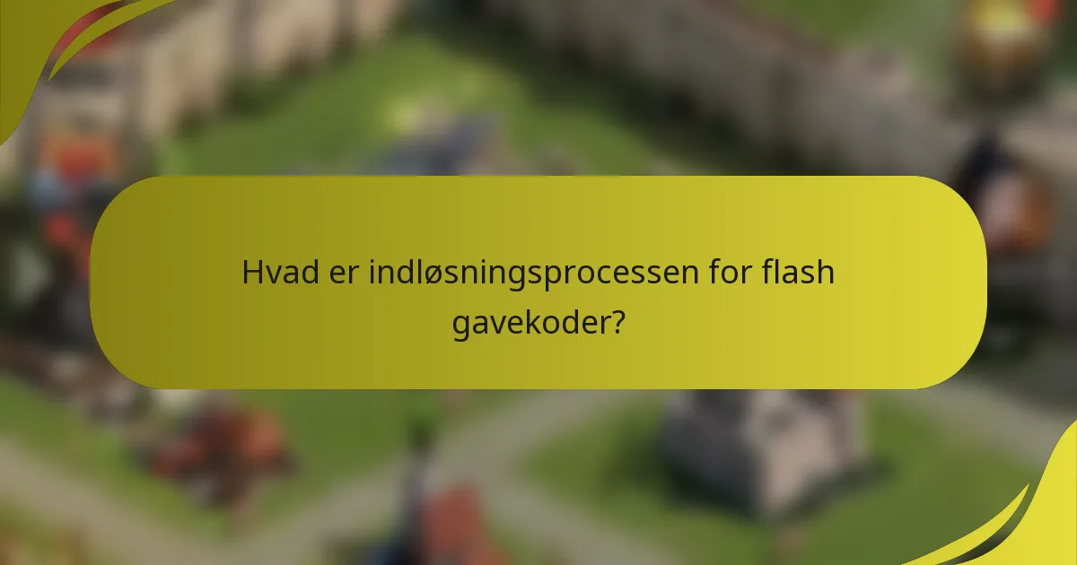 Hvad er indløsningsprocessen for flash gavekoder?