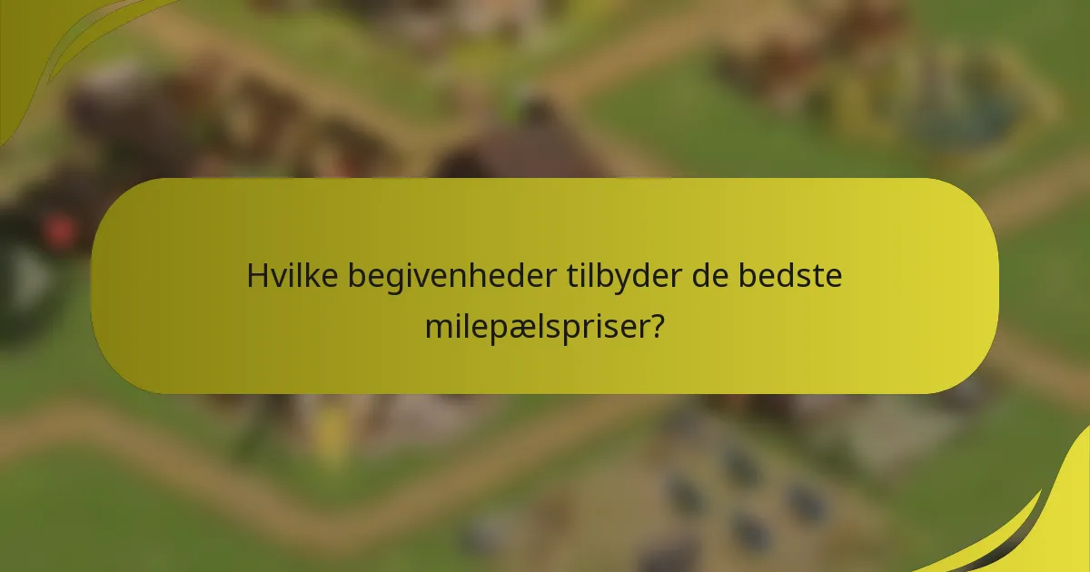 Hvilke begivenheder tilbyder de bedste milepælspriser?