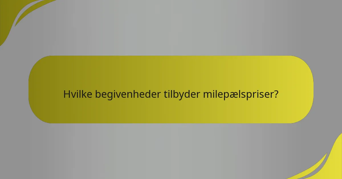 Hvilke begivenheder tilbyder milepælspriser?
