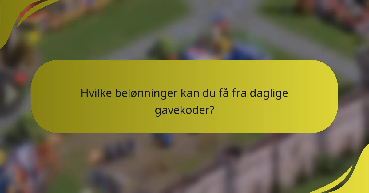 Hvilke belønninger kan du få fra daglige gavekoder?