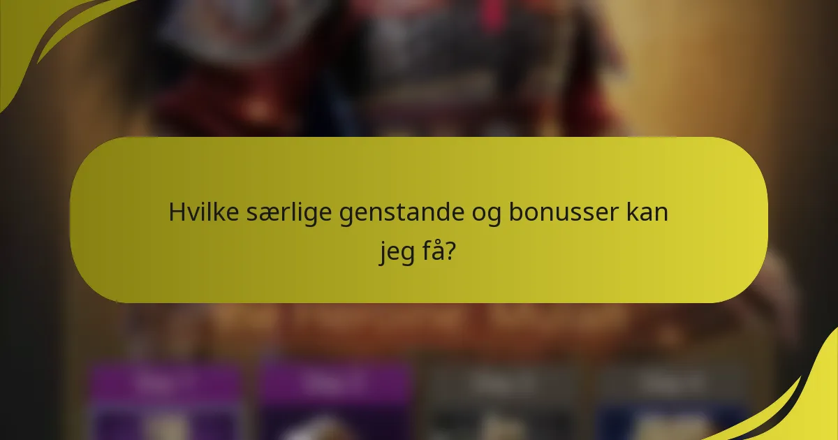 Hvilke særlige genstande og bonusser kan jeg få?