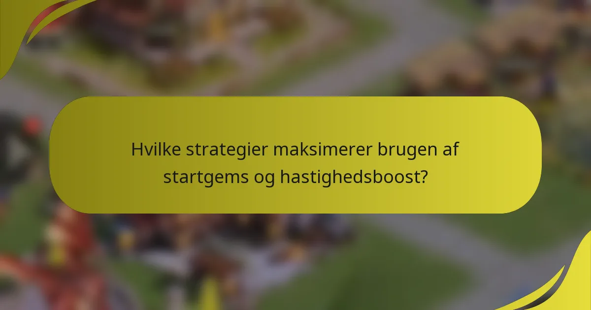 Hvilke strategier maksimerer brugen af startgems og hastighedsboost?