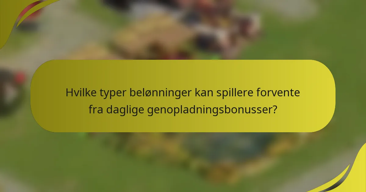 Hvilke typer belønninger kan spillere forvente fra daglige genopladningsbonusser?