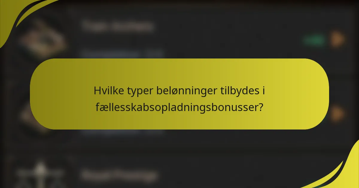 Hvilke typer belønninger tilbydes i fællesskabsopladningsbonusser?