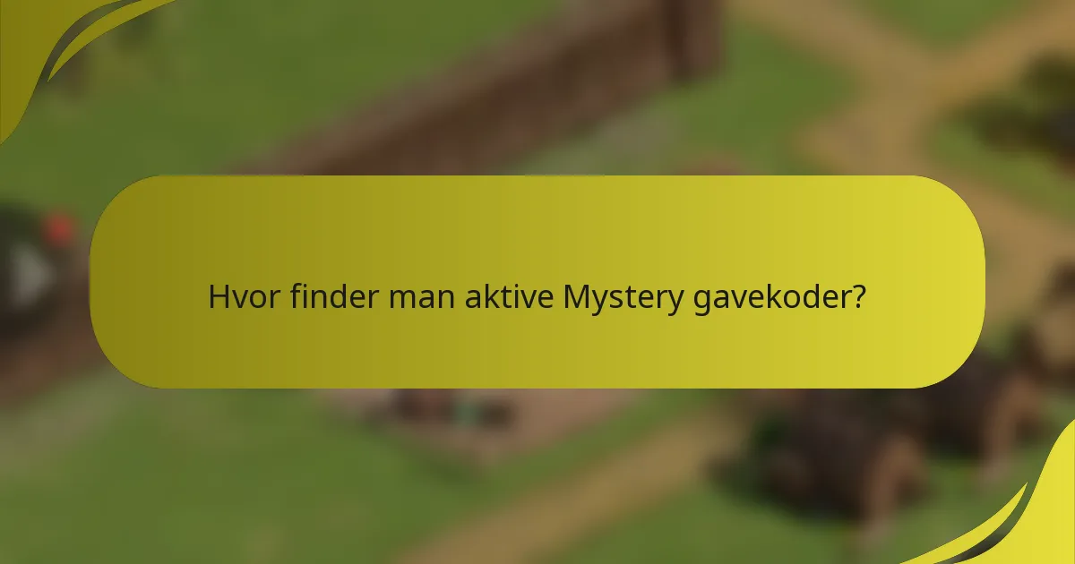 Hvor finder man aktive Mystery gavekoder?