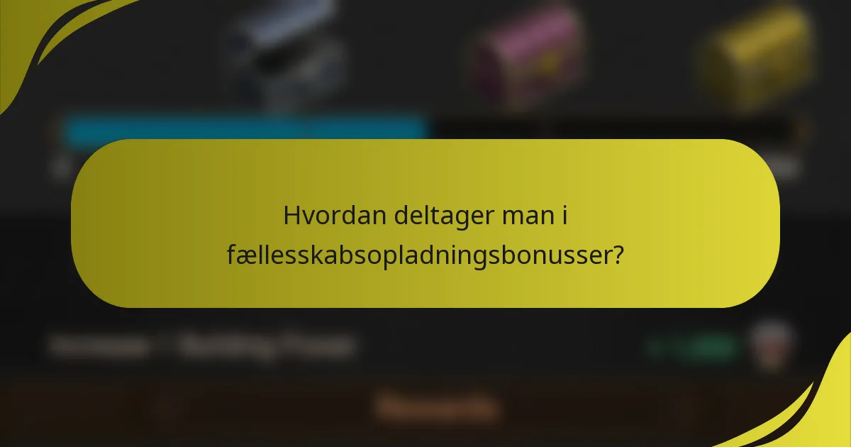 Hvordan deltager man i fællesskabsopladningsbonusser?