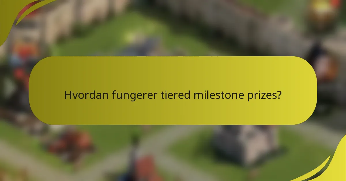 Hvordan fungerer tiered milestone prizes?