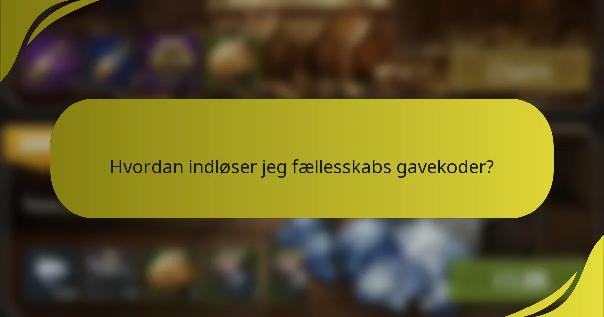 Hvordan indløser jeg fællesskabs gavekoder?