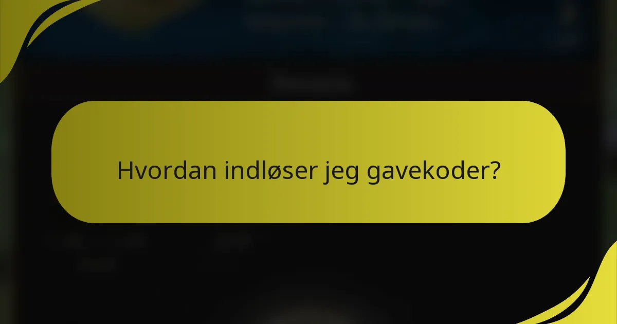 Hvordan indløser jeg gavekoder?