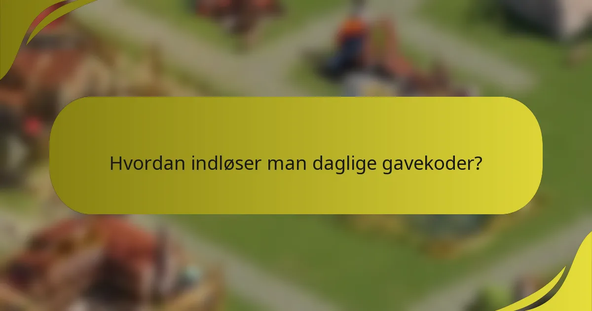 Hvordan indløser man daglige gavekoder?