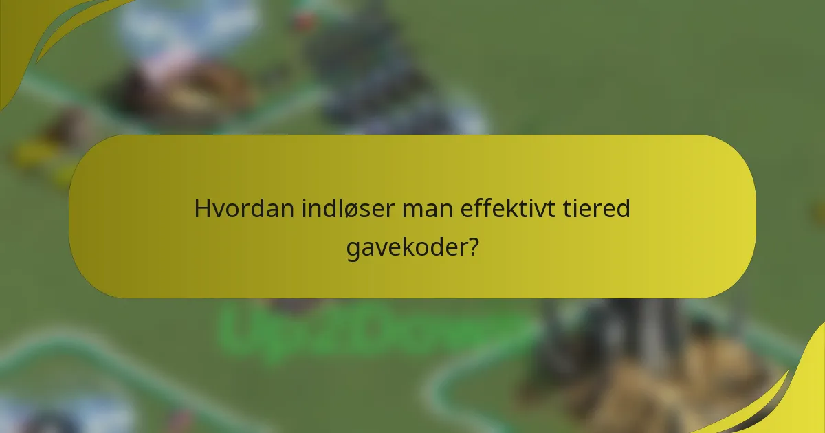 Hvordan indløser man effektivt tiered gavekoder?