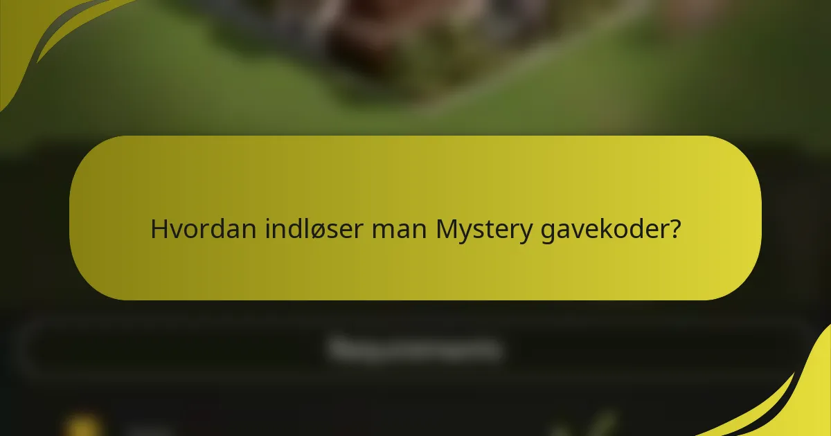 Hvordan indløser man Mystery gavekoder?