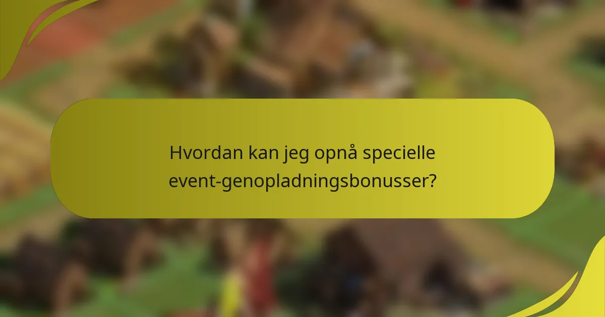 Hvordan kan jeg opnå specielle event-genopladningsbonusser?