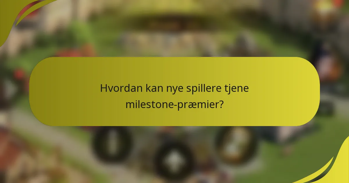 Hvordan kan nye spillere tjene milestone-præmier?