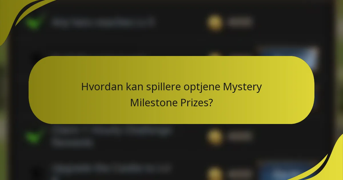 Hvordan kan spillere optjene Mystery Milestone Prizes?