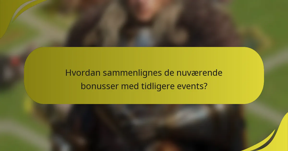 Hvordan sammenlignes de nuværende bonusser med tidligere events?