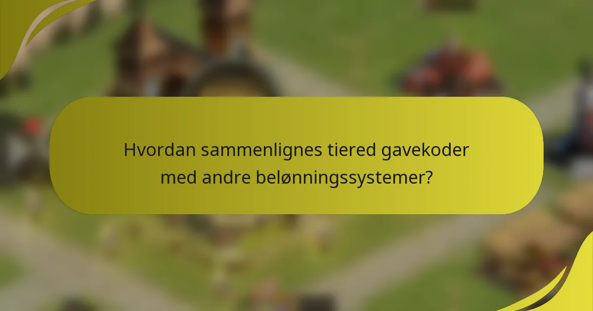 Hvordan sammenlignes tiered gavekoder med andre belønningssystemer?